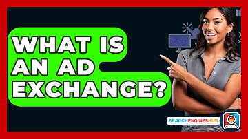 What Is An Ad Exchange? - SearchEnginesHub.com