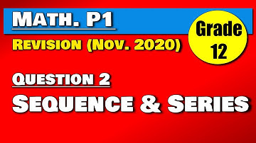 Gr. 12 Math Paper 1 (2023 final preparation) - Sequence and Series