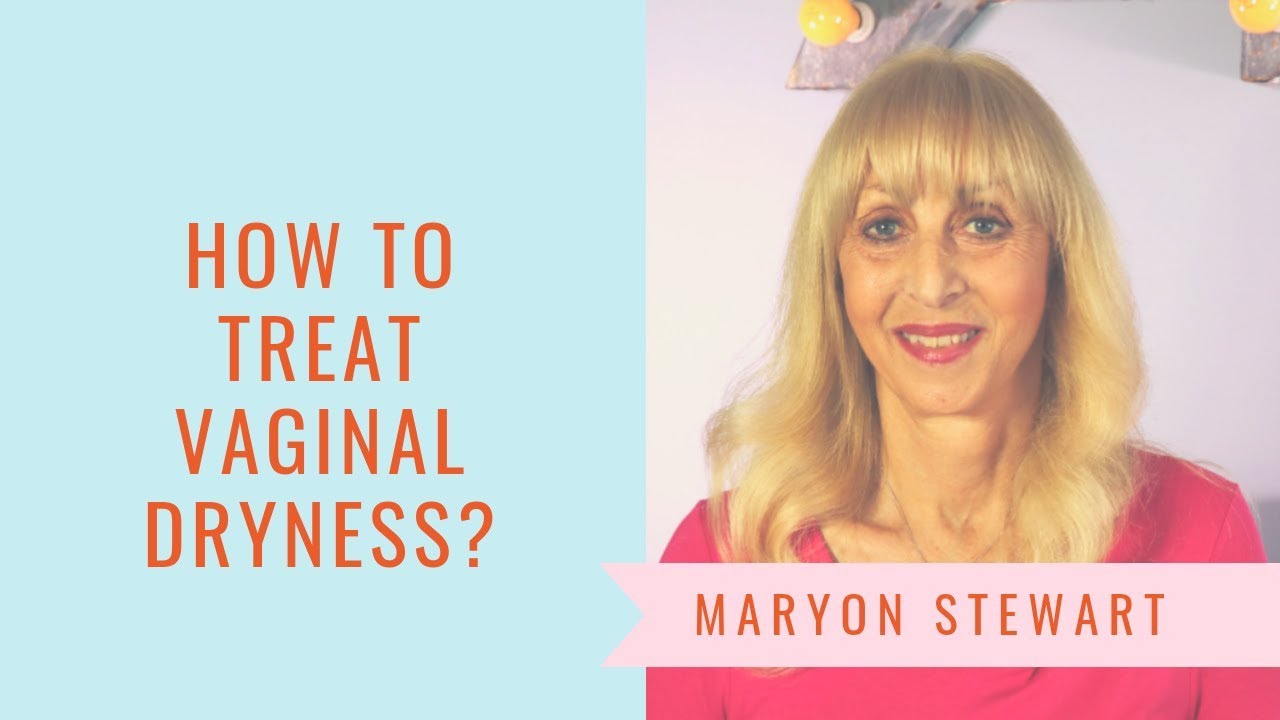 How to treat vaginal dryness? Maryon Stewart YouTube