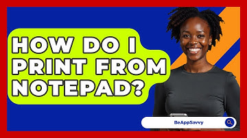 How Do I Print From Notepad? - Be App Savvy