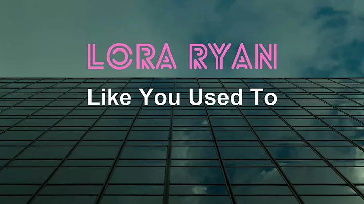 LORA RYAN "Like You Used To" music video