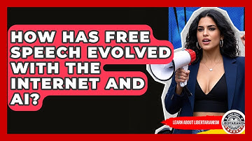 How Has Free Speech Evolved With The Internet And AI? - Learn About Libertarianism