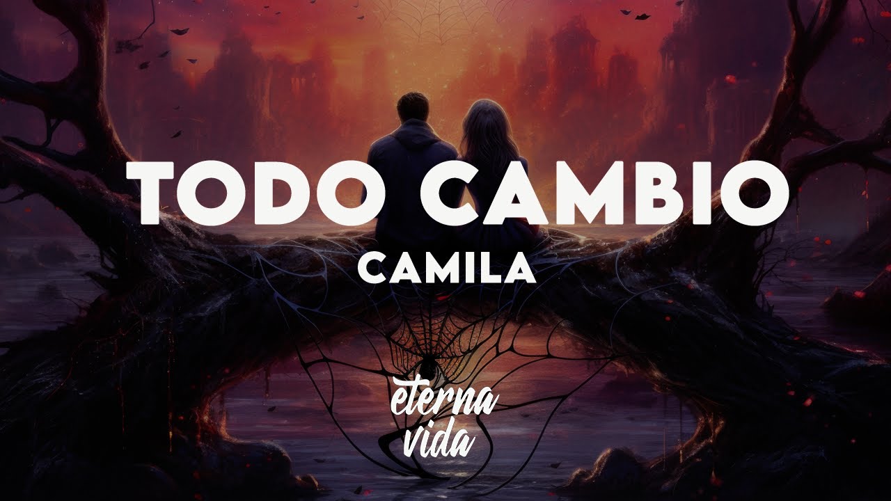 Camila - Todo Cambio (Letra/Lyrics)