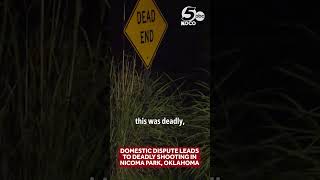 Domestic dispute leads to deadly shooting in Nicoma Park, Oklahoma