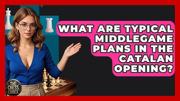 What Are Typical Middlegame Plans In The Catalan Opening? - The Chess Codex