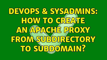 DevOps & SysAdmins: How to create an apache proxy from subdirectory to subdomain?