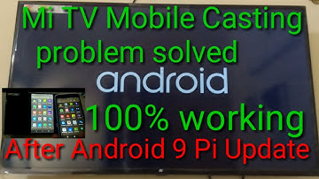 Mi TV mirroring problem solved after Android 9 update,Mi TV cast screen problem after update