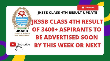 JKSSB CLASS 4TH RESULT LATEST UPDATE | RESULT WILL BE UPLOADED BY THIS OR NEXT WEEK