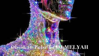 OBSIDIAN PULSE BY DJ MELYAH