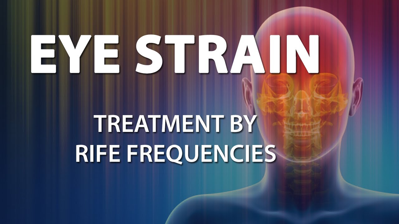 Energy Rife Frequencies Eye Strain - RIFE Frequencies Treatment - Energy & Quantum Medicine ...