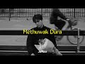 Methuwak Dura (slowed reverb)