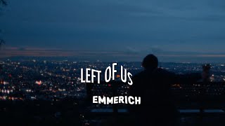 EMMERICH - LEFT OF US (OFFICIAL MUSIC VIDEO)