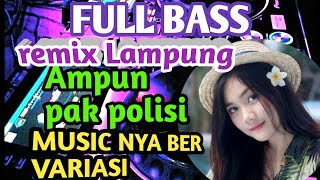 AMPUN PAK POLISI REMIX LAMPUNG FULL BASS NONSTOP//ZAVIS MUSIC LAMPUNG