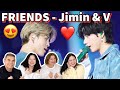 BTS (Jimin & Taehyung) — FRIENDS ❤️ | Reacción EN FAMILIA!! 😍