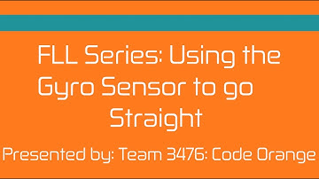 FLL Series: Going Straight with the Gyro Sensor