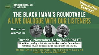 A Live Dialogue with our Listeners! The Black Imam's Roundtable. November 16, 2021