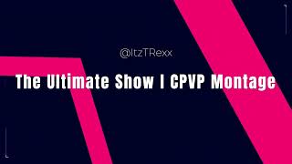 ItzTRexx I The Ultimate ShowI CPVP Monatge