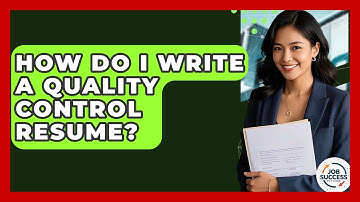 How Do I Write A Quality Control Resume? - Job Success Network