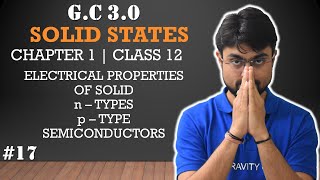 Solid States | GC 3.0 | Electrical Properties Of Solids | n & p Type Semiconductors | Band Theory