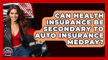 Can Health Insurance Be Secondary To Auto Insurance MedPay? - Auto Coverage Explained