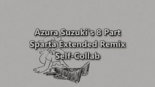 Azura Suzukis 8-Part Sparta Extended Remix Self-Collab