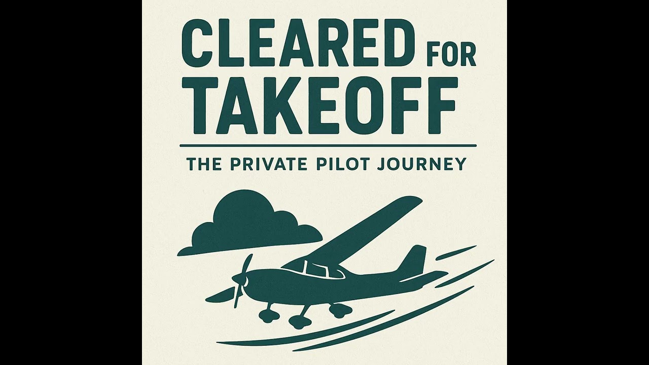Cleared For Takeoff: The Private Pilot Journey: #2 How to be a Good Student Pilot