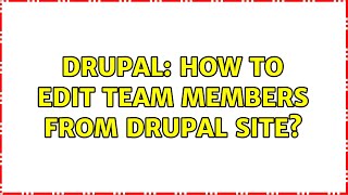 Drupal: How to edit Team Members from Drupal site? (2 Solutions!!)