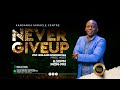 NEVER GIVE UP WITH AP NTALE PR NTAMBI CHARLES 8TH DEC 2023
