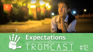 TROM-Cast 12: Starting a New Video Series & Expectations