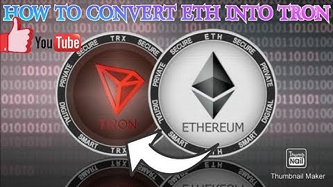HOW TO CONVERT ETH INTO TRON AND TRON INTO ETH