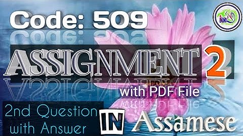 Nios deled 509 Assignment 2 2nd Question with Answer in Assamese