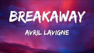 Avril Lavigne - Breakaway (Lyrics)