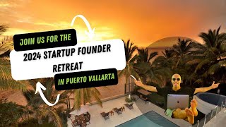 The 2024 Startup Founder Retreat Official Video