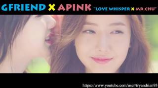 GFRIEND \u0026 APINK - LOVE WHISPER X MR.CHU (MASHUP)