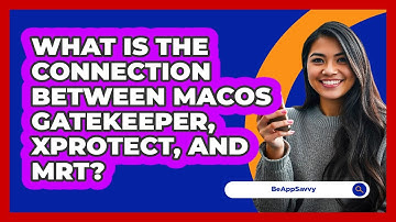 What Is The Connection Between macOS Gatekeeper, XProtect, And MRT? - Be App Savvy
