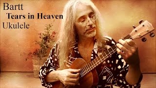 Tears In Heaven - Ukulele Bartt Warburton