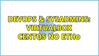 DevOps & SysAdmins: Virtualbox centos no eth0 (3 Solutions!!) Wealth