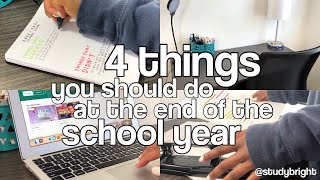 4 things you should do at the end of the school year: how to reset | studybright