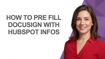How to Pre Fill Docusign with Hubspot Infos - AshleyHowTo