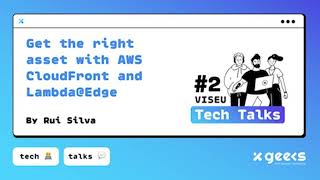 Get the right asset with AWS CloudFront and Lambda@Edge - Viseu Tech Talks #2