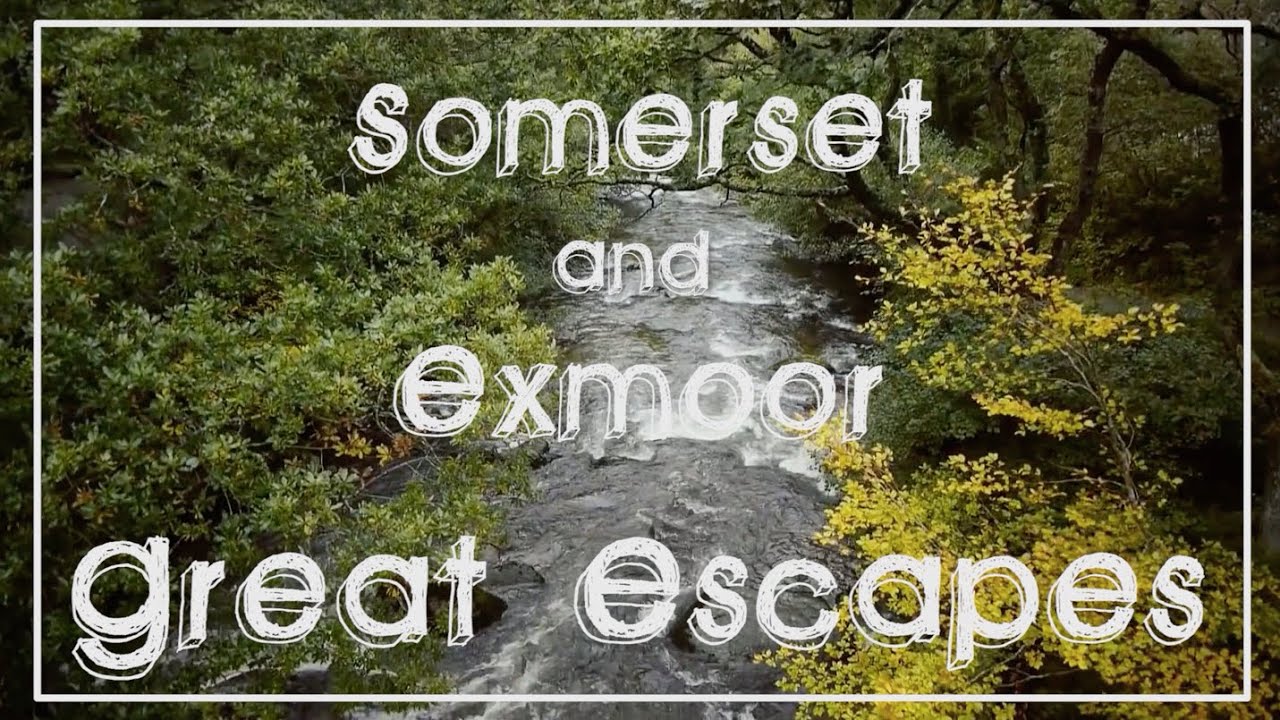 Escape to Somerset & Exmoor