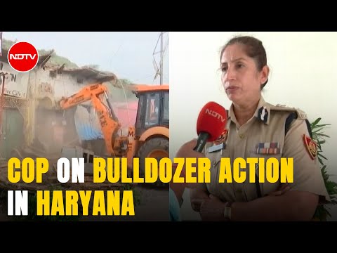 Haryana Nuh Violence | Senior Haryana Cop On Bulldozer Action In Violence-Hit Nuh