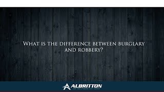 What is the difference between burglary and robbery?
