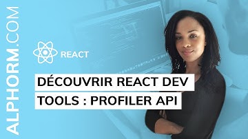 Formation React : Découvrir React dev Tools - Vidéo Tuto