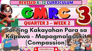 GMRC 3 QUARTER 3 WEEK 2 REVISED K-12- SARILING KAKAYAHAN PARA SA KAPUWA- MAPAGMALASAKIT (COMPASSION)