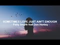 Patty smyth ft don henleysometimes love just aint enough  lyrics 