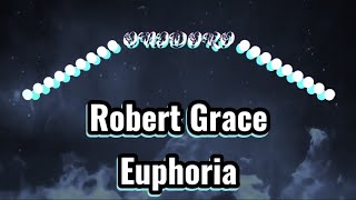 Robert Grace - Euphoria (LYRICS)