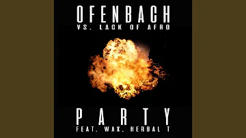 PARTY (feat. Wax and Herbal T) (Ofenbach vs. Lack Of Afro)