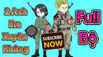 Full Bộ: Hai Anh Em Xuyên không Về Quá Khứ | HH VietSub