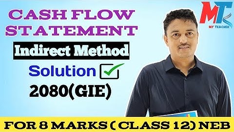 Cash Flow Statement indirect method |Class 12 | NEB 2080 (GIE) | Question Solution |#class12account